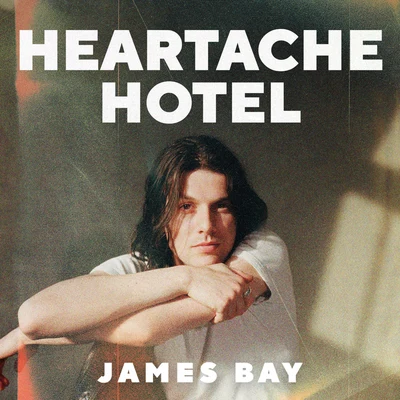 James BayHeartache Hotel