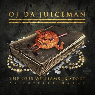 OJ Da Juiceman/Migos/Tyga/JEREMIAH/Young Thug/Cap1/Plies/Ace Hood/Casino/Young DolphThe Otis Williams Jr Story