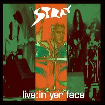 StrayLive: In Yer Face!