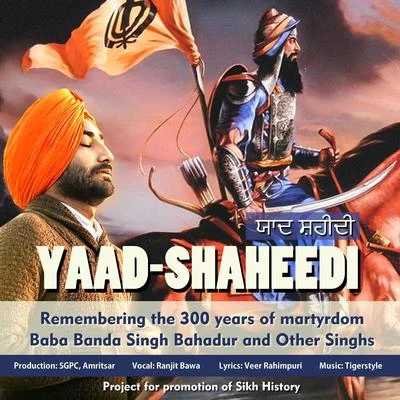 Ullumanati/Ranjit BawaYaad-Shaheedi: Remembering the 300 Years of Martyrdom: Baba Banda Singh Bahadur and Other Singhs (feat. Tigerstyle)