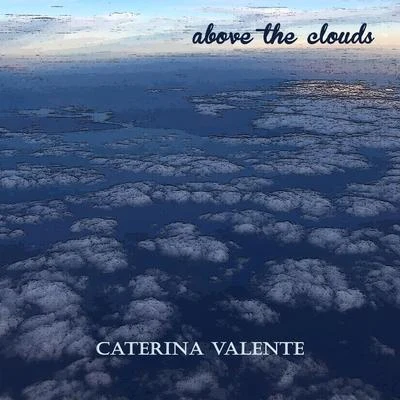 Caterina Valente/Silvio FrancescoAbove the Clouds