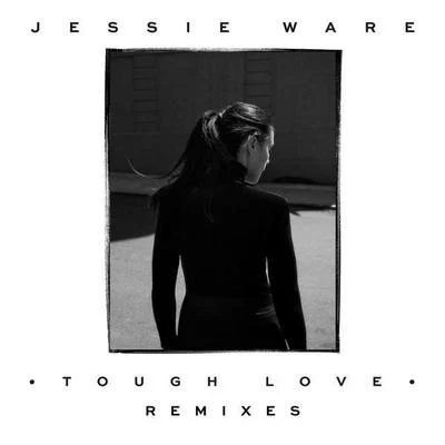 The Invisible/Jessie WareTough Love (Remixes)