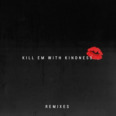 Selena Gomez/Honor Society/KSM/Mitchel Musso/Steve Rushton/Raven-Symoné/Andrew Seeley/Quintino & Blasterjaxx/Aly & AJKill Em with Kindness (Remixes)