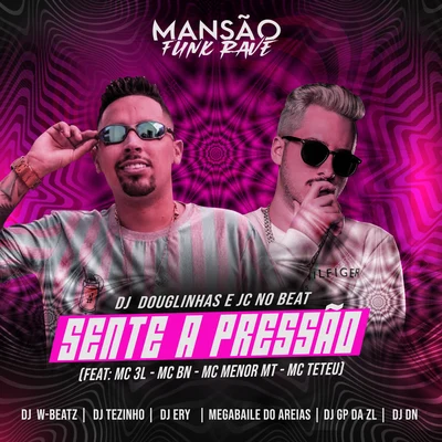 JC NO BEAT/Mc Duartt/GP DA ZL/Mc Kitinho/MC Titanic/Megabaile Do Areias/DJ DN/DJ Douglinhas/Dj W-Beatz/Mc 7 BeloSente a Pressão (feat. MC 3L, MC BN, MC Menor MT, MC Titanic, MC Teteu, DJ Ery, DJ DN, Dj W-Beatz, Megabaile Do Areias, GP DA ZL & MANSÃO FUNK RAVE) (