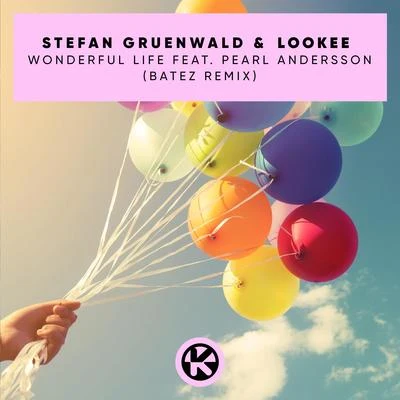 Stefan Gruenwald/Tiara/Falko Niestolik/Danilo De Santo/Music Hazard Inc./Audio Luxury/Funkaholics/Katy Blue/Dj Rigi/Alexander BelousovWonderful Life (BATEZ Remix)