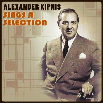 Erich OrthmannAlexander Kipnis Sings a Selection