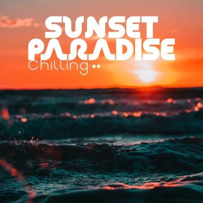 Lounge/Quintino & Blasterjaxx/Sunset Session GroupSunset Paradise Chilling: 2019 Chill Out Music for Total Summer Relaxation, Holiday Lounge Beats & Ambients, Tropical Beach Good Vibes