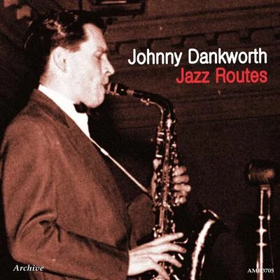 Johnny DankworthJazz Routes