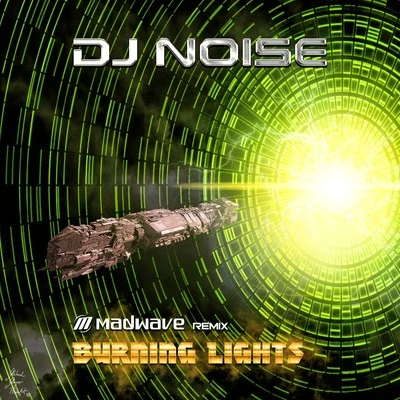 DJ NoiseBurning Lights (Madwave Remix)