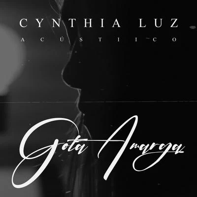 Cynthia Luz/DeLacruz/Dj CaiqueGota Amarga (Acústico)