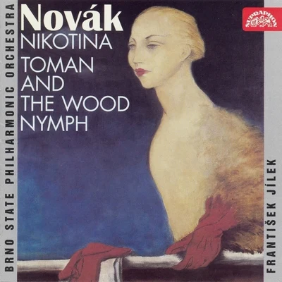 Brno Philharmonic OrchestraNovák: Nikotina, Toman and the Wood Nymph