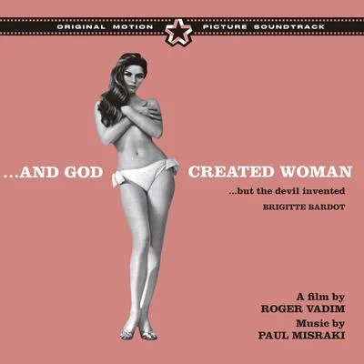 Paul Misraki…and God Created Woman (But the Devil Invented Brigitte Bardot) [Bonus Track Version]