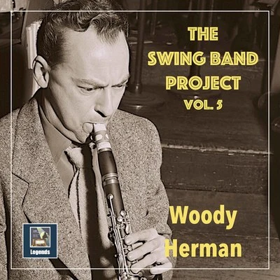 Woody HermanThe Swing Band Project, Vol. 5: Woody Herman and his Orchestra (2020 Remaster)