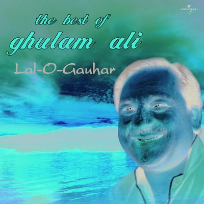 Ghulam AliLal -O- Gauhar : The Best Of Ghulam Ali