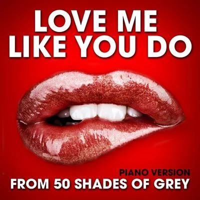 Ellie GouldingLove Me Like You Do (From "50 Shades of Grey") [Piano Version]