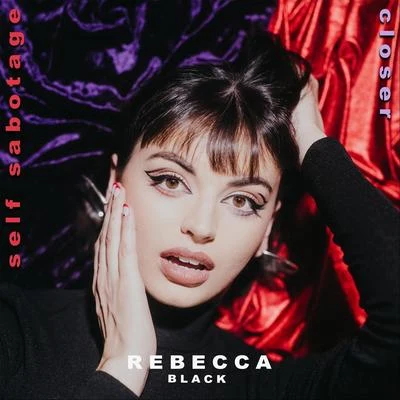 Dave Days/Rebecca BlackSelf SabotageCloser