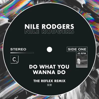 Nile RodgersDo What You Wanna Do (The Reflex Greatest Dancer Mix - Shorter Edit)