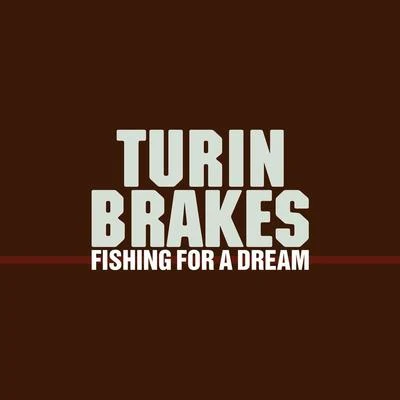 Turin BrakesFishing For A Dream