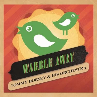 Tommy Dorsey and His OrchestraWarble Away