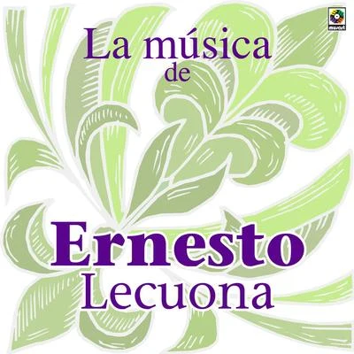 Ernesto LecuonaLa Musica De Ernesto Lecuona