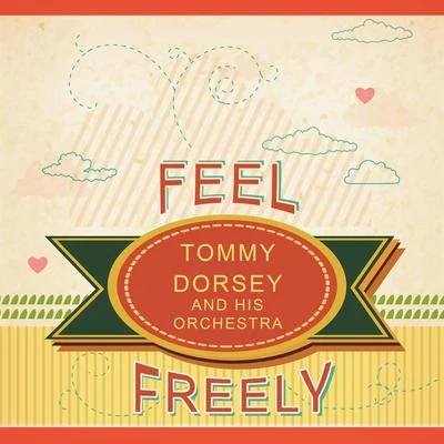 Tommy Dorsey and His OrchestraJo StaffordThe Pied PipersFeel Freely