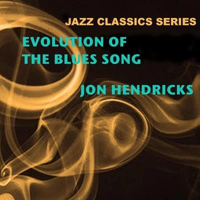 Jon HendricksJazz Classics Series: Evolution of the Blues Song