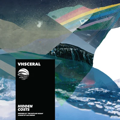 VhsceralHidden Costs (Inspired by The Outlaw Ocean a book by Ian Urbina)