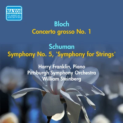 William SteinbergBLOCH, E.: Concerto Grosso No. 1SCHUMAN, W.: Symphony No. 5, "Symphony for Strings" (Steinberg) (1952)