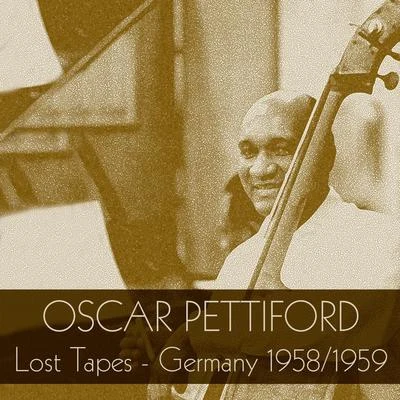 Oscar PettifordOscar Pettiford: Lost Tapes - Germany 19581959