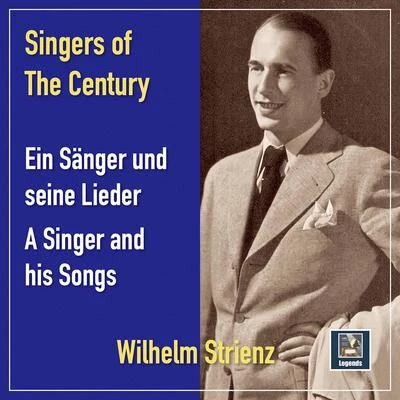 Franz RobingerSingers of the Century: Wilhelm Strienz – A Singer and His Songs