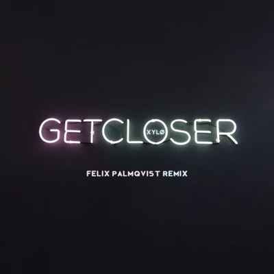 Felix PalmqvistGet Closer (Felix Palmqvist Remix)