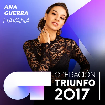 Ana GuerraHavana (Operación Triunfo 2017)