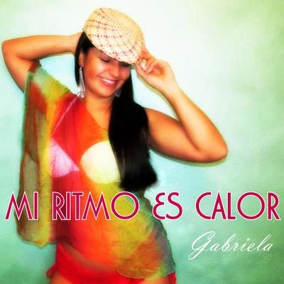 GabrielaMi Ritmo Es Calor