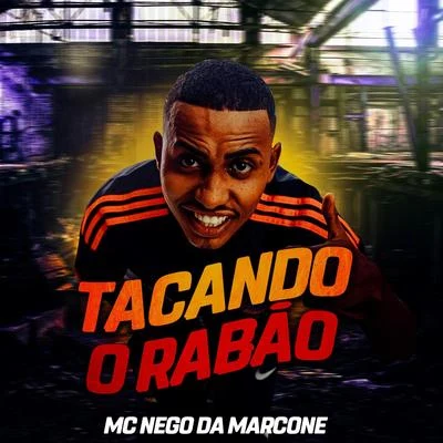 MC Nego Blue/MC Nego da MarconeTacando o Rabão