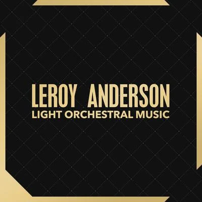 Leroy AndersonCanadian BrassAaron DavisQuintino & BlasterjaxxLeroy Anderson OrchestraElmer Iseler SingersLight Orchestral Music