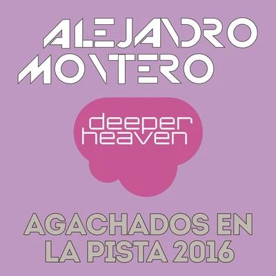 Alejandro Montero/Come & C/Satélite 23/DJ JMP/Javier Penna/Chano!Agachados en la Pista 2016