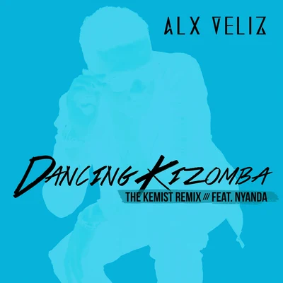 Alx VelizDancing Kizomba (The Kemist Remix)