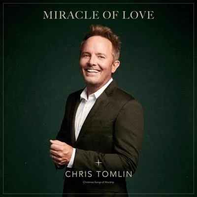 Chris TomlinEd CashMiracle Of Love: Christmas Songs Of Worship