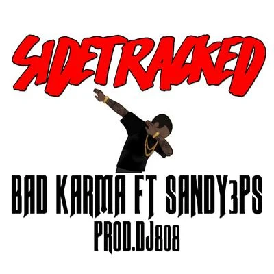 Bad KarmaSidetracked (feat. Sandy 3Ps) - Single