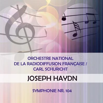 Désiré-Émile Inghelbrecht/Orchestre national de la Radiodiffusion françaiseOrchestre national de la Radiodiffusion françaiseCarl Schuricht play: Joseph Haydn: Symphonie Nr. 104