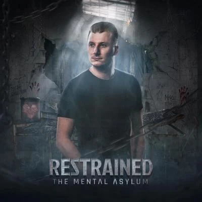 RestrainedThe Mental Asylum