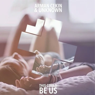 Ellusive/Arman Cekin/XUITCASECITYThis Could Be Us (Arman Cekin & Unknown Remix)