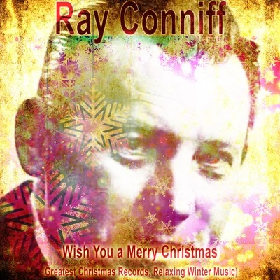 Ray ConniffAll the Greatest Christmas Songs (Traditional Christmas Music)