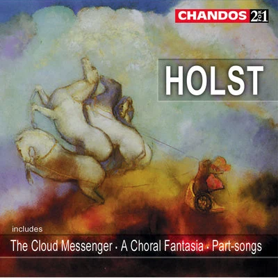 Patricia RozarioHolst: The Cloud Messenger, A Choral Fantasia & Part-Songs