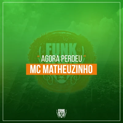 MC MatheuzinhoAgora Perdeu