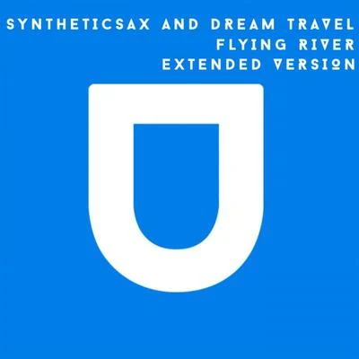 SyntheticsaxFlying River (Extended Version)