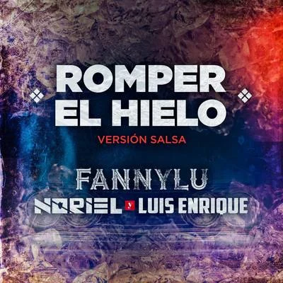 Noriel/Tempo/Luar La L/Farruko/Secreto El Famoso Biberon/Gallego/Pedro Capó/Jay Wheeler/White Star/Daniel HabifRomper el Hielo (Versión Salsa)