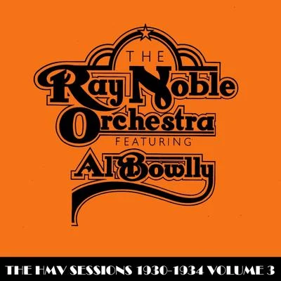 Ray Noble Orchestra/Ray NobleThe HMV Sessions 1930 - 1934 Volume Three