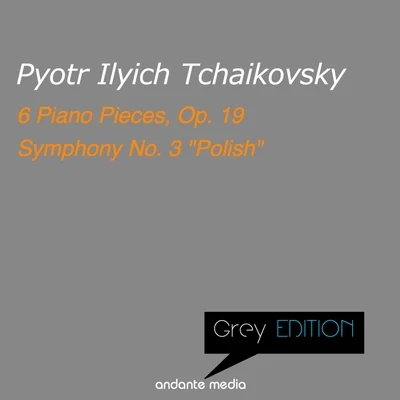 Michael PontiGrey Edition - Tchaikovsky: 6 Piano Pieces, Op. 19 & Symphony No. 3 "Polish"