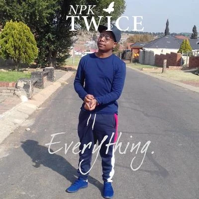 NPK Twice/Cassper NyovestEverything